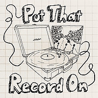 Put That Record On