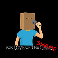For The Love Of The Shame