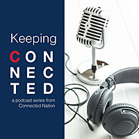 Keeping Connected: a podcast series from Connected Nation