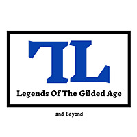 Legends of the Gilded age and Beyond
