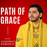 Path of Grace with Aashray Kumarji