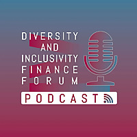 Diversity & Inclusivity Finance Forum Podcast