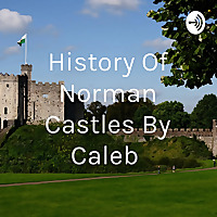 History Of Norman Castles By Caleb