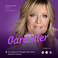 Courage to Change with Karen Gardinier