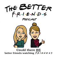 Better Friends Watching Friends Podcast