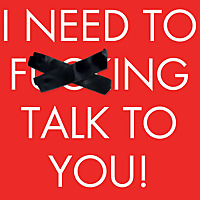 I Need To F***ing Talk To You