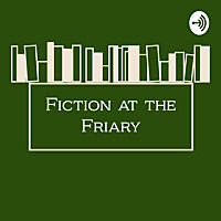 FICTION AT THE FRIARY AND ON CAMPUS