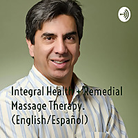 Massage Therapy and Integral Health. Masaje Terapeutico y Salud Integral (English/Español)