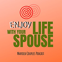 Enjoy Life with your Spouse