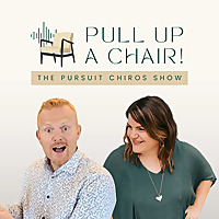Pull Up A Chair: The Pursuit Chiros Show