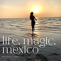 Life, Magic, Mexico