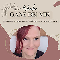 Wieder ganz bei mir | Der Trennungs-Empowerment Podcast