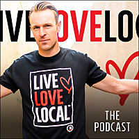 Live Love Local Podcast - A journey into the heartbeat of our economy