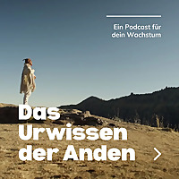 Heilung mit dem Urwissen der Anden