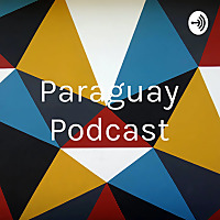 Paraguay Podcast