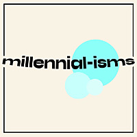 Millennial-isms