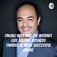 Online ? With Amr The Internet Guy, Helping business owners become more successful online