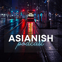 Asianish Podcast