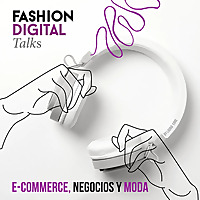 E-commerce, negocios y moda by Fashion Digital Talks