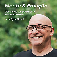 Podcast Mente & Emoção, com Cyro Masci