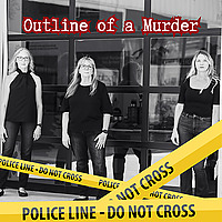 Outline of A Murder: A True Crime Podcast