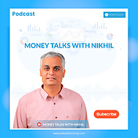 Money Talks with Nikhil