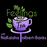 My Feelings Over Tea Podcast
