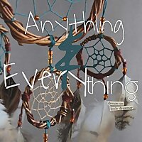 Anything and Everything