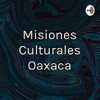 Misiones Culturales Oaxaca