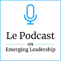 Le Podcast on Emerging Leadership