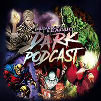 Justice League Dark Podcast