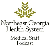 Northeast Georgia Health System Medical Staff Podcast