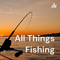 All Things Fishing