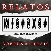 MistCast Relatos Sobrenaturais