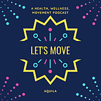 Let's Move - Health, Wellness and Fitness Podcast Series