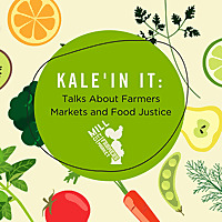Kale'in It: Talks About Farmers Markets and Food Justice