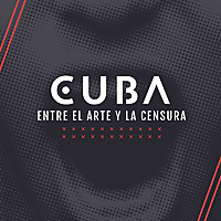 Cuba: entre el arte y la censura