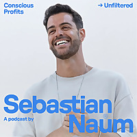 Conscious Profits Unfiltered with Sebastian Naum
