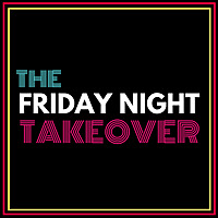 Friday Night Takeover