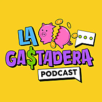 La Gastadera Podcast