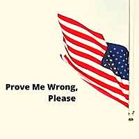Prove Me Wrong, Please