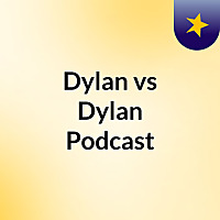 Dylan vs Dylan Podcast