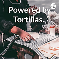 Powered by Tortillas.