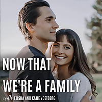 Now That We're A Family