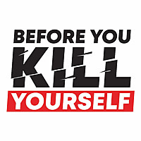 Before You Kill Yourself: a suicide prevention podcast.