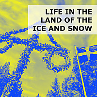Life in the Land of the Ice and Snow