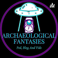 Archaeological Fantasies Podcast