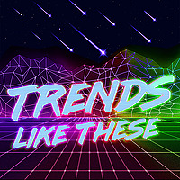 Trends Like These