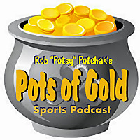 Rob 'Potsy' Potchak's POTS OF GOLD Sports Podcast