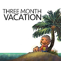 The Three Month Vacation Podcast